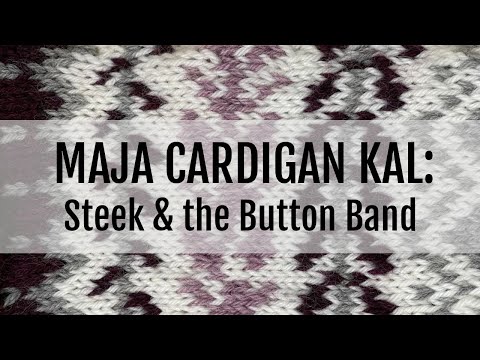 Видео: Кардиган Maja KAL: Steeking and the Button Band