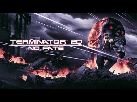 Видео: TERMINATOR 2D: NO FATE — ДОБРО ПОЖАЛОВАТЬ В ДЕТСТВО