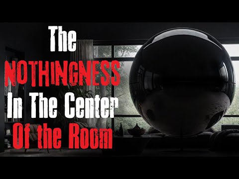 Видео: Ничто в центре комнаты — страшная история крипипасты