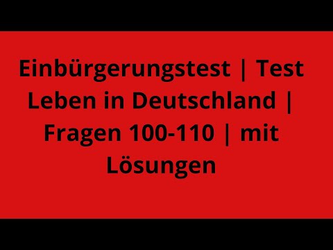 Видео: Einbürgerungstest | Test Leben in Deutschland | Fragen 100-110  mit Lösungen  Учим вместе! -
