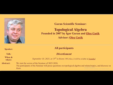 Видео: Дивертисмент/Divertisment. Guran Scientific Seminar on Topological Algebra. September 10, 2025