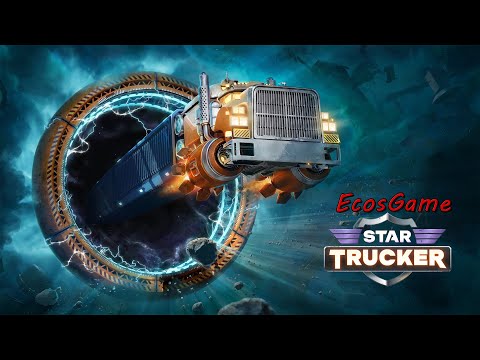 Видео: Космический дальнобойщик. Катаемся в Star Trucker