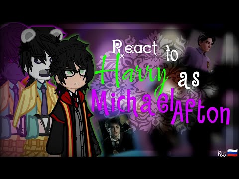 Видео: 2x || Реакция "Гарри Поттера" на Гарри как Майкл Афтон [Fnaf]
