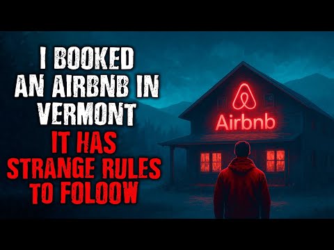 Видео: Я забронировал Airbnb в Вермонте... Там есть странные ПРАВИЛА, КОТОРЫЕ НУЖНО СОБЛЮДАТЬ! Creepypasta