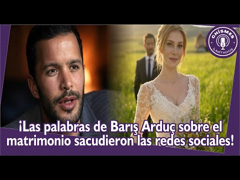 Видео: Слова Barış Arduç о браке пожали социальные сети!