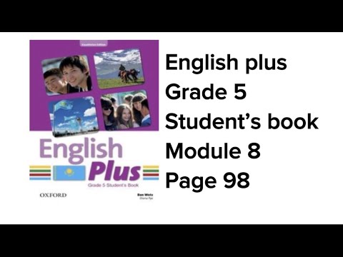Видео: Ағылшын тілі 5 сынып 98 бет #englishplus #grade5 #studentbook #unit8 #module8 #page98 #englishplus5