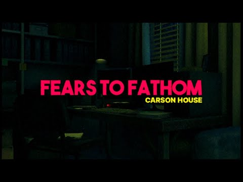 Видео: ЧТО ТЫ ТАКОЕ?! Fears to Fathom: Carson House