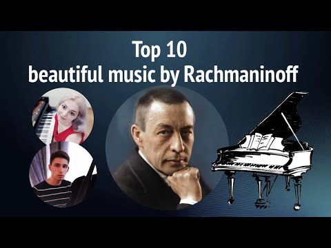Видео: Top 10 best music by Rachmaninoff / Топ 10 лучших произведений Рахманинова