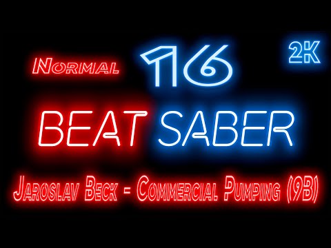 Видео: Beat Saber 🔶 Прохождение кампании 🔶 № 16 Jaroslav Beck - Commercial Pumping (9B) 🔶 NORMAL 🔶 2k