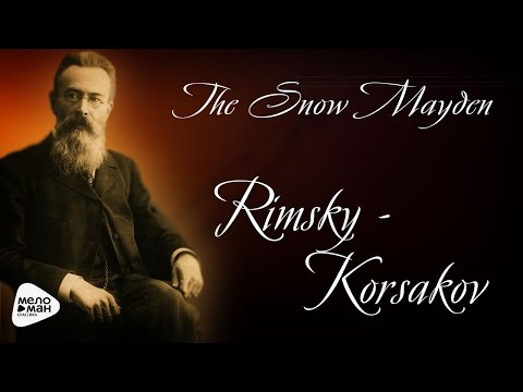 Видео: Римский-Корсаков - Снегурочка