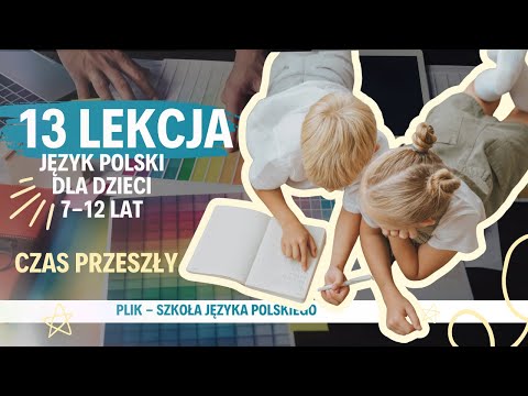 Видео: Урок 13 – Минулый час в польській мові!  Польська для дітей 7–12 років!