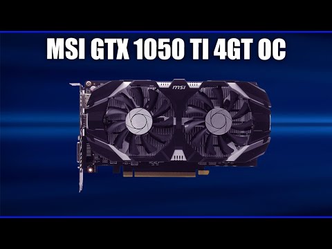 Видео: Видеокарта MSI GTX 1050 Ti 4GT OC