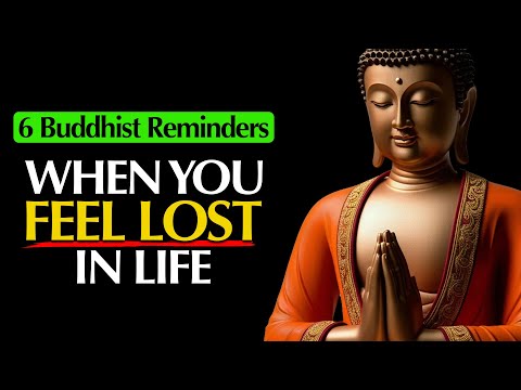 Видео: 6 буддийских напоминаний, когда вы чувствуете себя потерянным в жизни | Буддийская мудрость на ан...