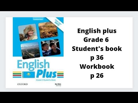 Видео: Ағылшын тілі 6 сынып English Plus Student`s book 36 бет, Workbook 26 бет жауаптарымен