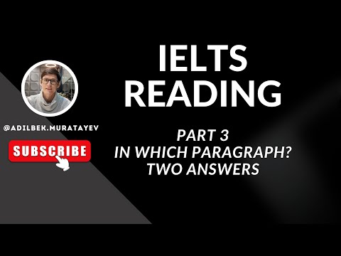 Видео: IELTS Курс / Урок #10 / Reading Part 3: In which paragraph? And Two answers