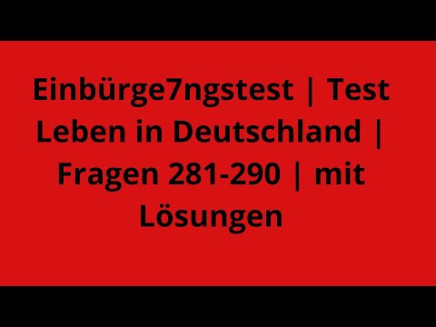 Видео: Einbürgerungstest | Test Leben in Deutschland | Fragen 281- 290  mit Lösungen  Учим вместе! -