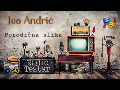 Видео: Ivo Andrić - Porodična slika (radio drama, радио драма)