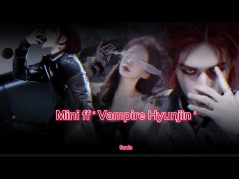 Видео: Мини ФФ, вампир Хёнджин.