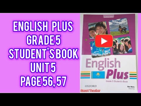 Видео: Ағылшын тілі 5-сынып English Plus 5 grade Student's book Unit 5  page 56, 57