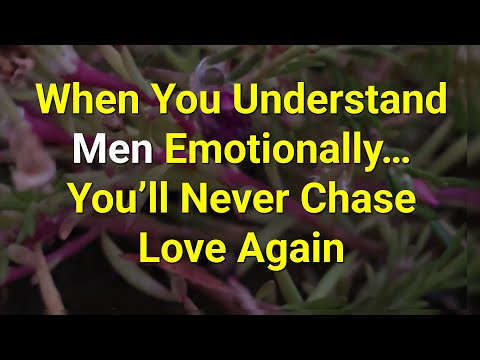 Видео: Когда вы поймете мужчин эмоционально… вы больше никогда не будете гнаться за любовью… | Удивитель...