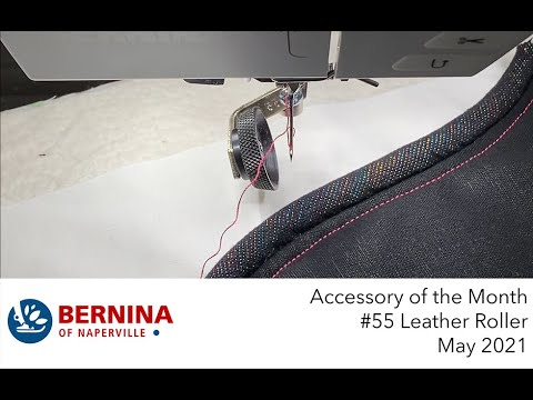 Видео: Аксессуар месяца BERNINA: май 2021 г. — кожаный валик № 55