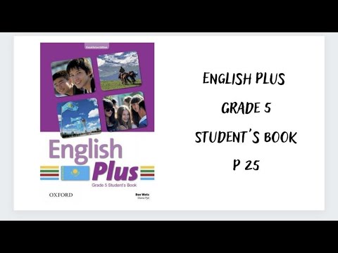 Видео: Ағылшын тілі 5 сынып. English Plus  Student`s book 25 бет жауаптарымен