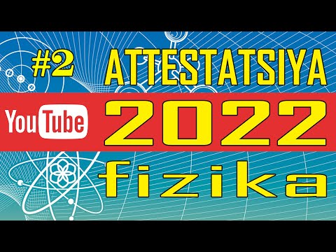 Видео: ATTESTATSIYA 2022. FIZIKA. Аттестация 2022. Физика.