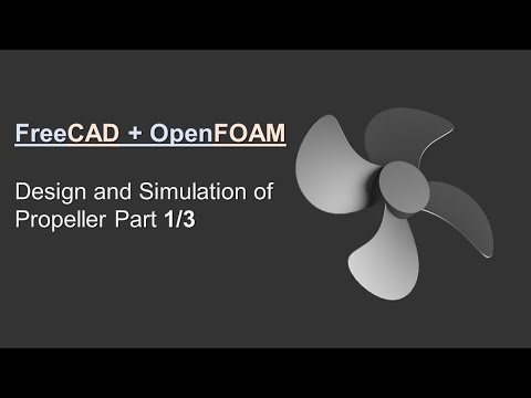 Видео: Учебное пособие по FreeCAD + OpenFOAM, часть 1/3 | Проектирование и моделирование гребного винта
