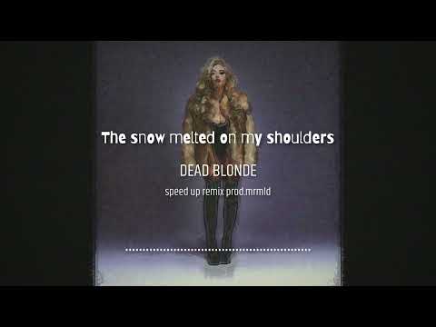 Видео: DEAD BLONDE - Снег растаял на плечах (speed up)