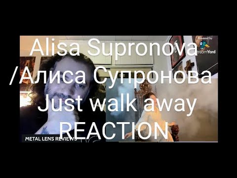Видео: Alisa Supronova/Алиса Супронова - Just walk away | REACTION