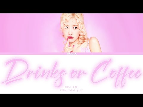 Видео: Rose-Drinks or Coffee (Перевод-кириллизация/Color Coded Lyrics)