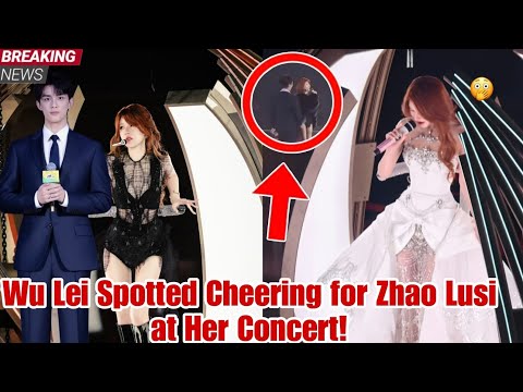 Видео: У Лэй больше не может это скрывать – появляется на концерте Чжао Луси «Miss You»!