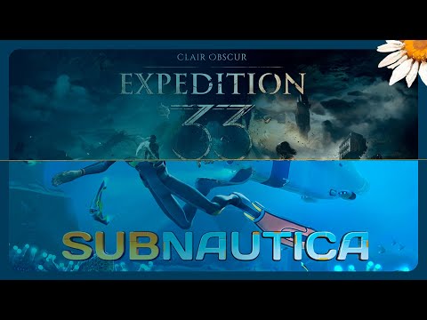 Видео: Стрим [Clair Obscur: Expedition 33] #14 и [Subnautica] #9