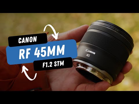 Видео: Объектив Canon RF 45mm F1.2 STM | Доступный, светосильный объектив с диафрагмой F1.2, идеально по...