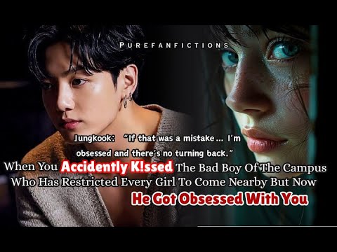 Видео: Чонгук фф Когда ты случайно поцеловал плохого парня кампуса, который запретил всем девушкам прихо...