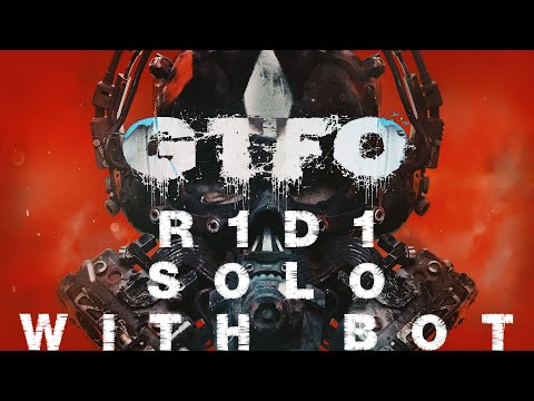 Видео: GTFO  -  ALT: // R1D1 Solo(с ботом)