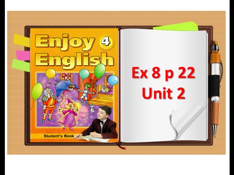 Видео: Enjoy English. 4 класс. Unit 2. Упр.8, стр. 22