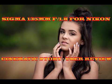 Видео: Sigma 135mm f 1 8 ART FOR NIKON — ОТЗЫВ ПОЛЬЗОВАТЕЛЯ КИНЕМАТОГРАФИЧЕСКАЯ ИСТОРИЯ