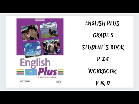Видео: Ағылшын тілі 5 сынып. English Plus  Student`s book 24 бет Workbook 16,17 бет жауаптарымен