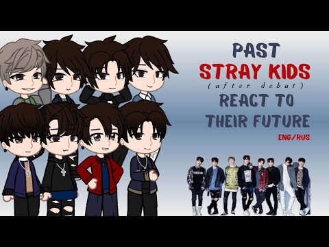 Видео: Past Stray kids (after debut) react to the future [eng/rus] SKZ reaction(СКЗ реакция)