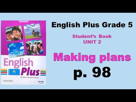 Видео: Ағылшын тілі 5 сынып 98 бет / English plus grade 5 page 98