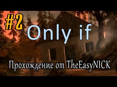 Видео: Only If. Прохождение #2. В одном доме с убийцами.