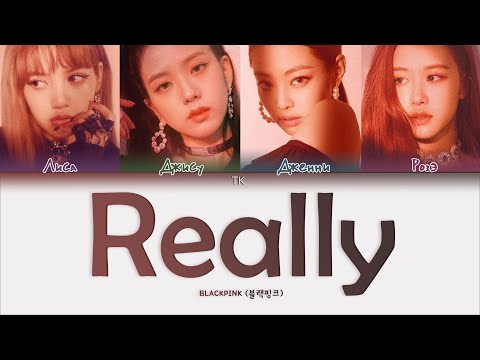 Видео: BLACKPINK – Really [ПЕРЕВОД НА РУССКИЙ/КИРИЛЛИЗАЦИЯ Color Coded Lyrics]