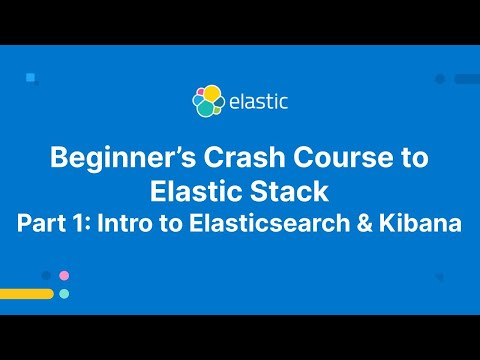 Видео: Ускоренный курс для начинающих по Elastic Stack — Часть 1: Введение в Elasticsearch и Kibana