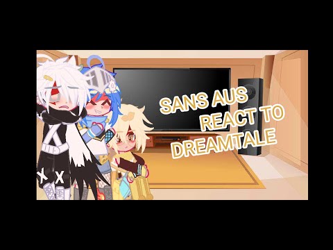 Видео: Sans aus react to Dreamtale||Реакция Сансов на Dreamtale||🇷🇺/🇺🇲||by:×?Darkk_Sun...×