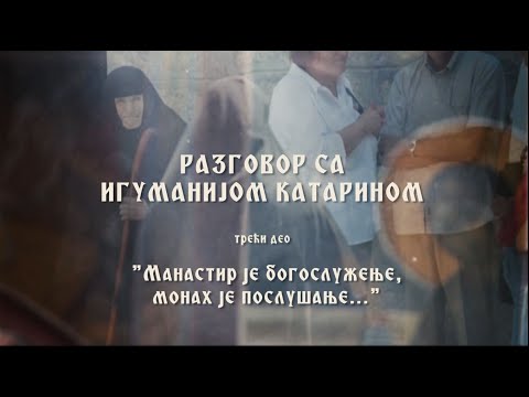 Видео: Разговор са игуманијом Катарином - Манастир је богослужење,  монах је послушање