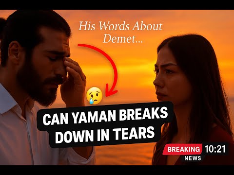 Видео: Джан Яман расплакался. Его слова о Демет шокировали всех! #canyaman