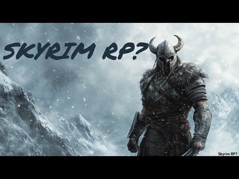 Видео: ЧТО ТАКОЕ SKYRIM RP? И С ЧЕМ ЕГО ЕДЯТ!