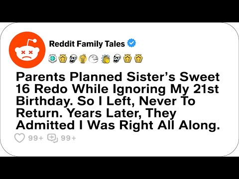 Видео: Родители запланировали повторение 16-летия сестры, проигнорировав мой 21-й день рождения... — Сем...