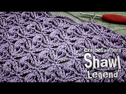 Видео: ВЯЗАНИЕ ШАЛИ "ЛЕГЕНДА" КРЮЧКОМ / Crochet pattern shawl "Legend"